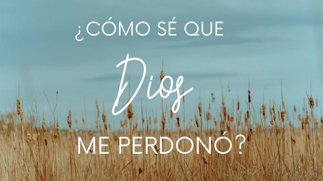¿Cómo sé que Dios me perdonó?
