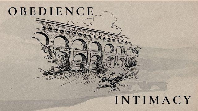 Obedience: The Bridge to Intimacy