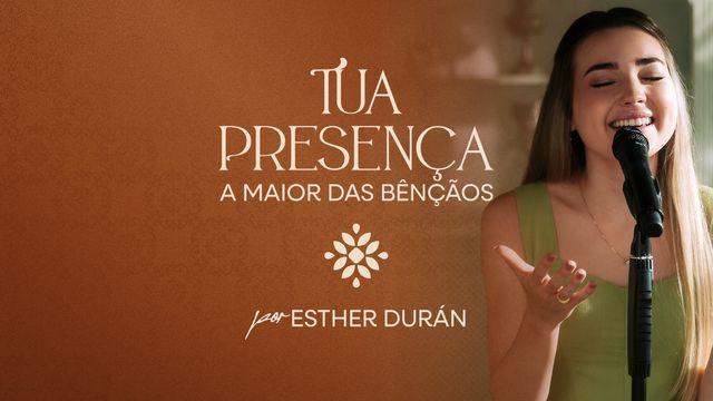 Tua Presença: A maior das bênçãos