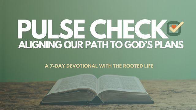 Pulse Check: Aligning Our Path to God’s Plans