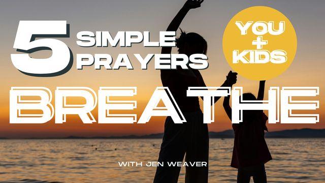 Breathe With God: 5 Short Stress-Free Prayers for Families