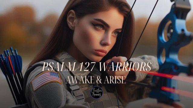 Psalm 127 Warriors: Part 2