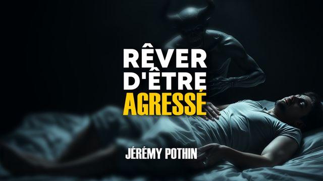 J'ai rêvé d'être agressé - Interprétation