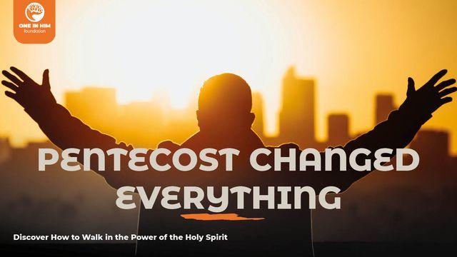Pentecost Changed Everything