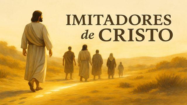 Imitadores de Cristo