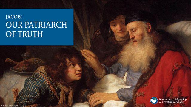 Jacob: Our Patriarch of Truth