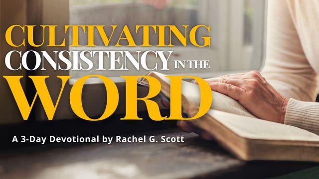Cultivating Consistency in the Word