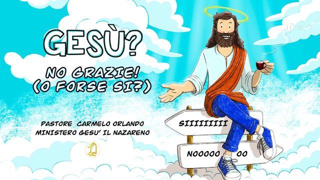 Gesù? No Grazie! (O Forse Sì?)