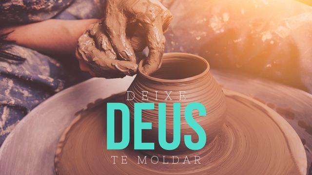 Deixe Deus Te Moldar
