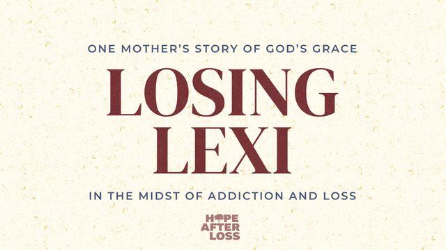 Losing Lexi: One Mother's Story of Grace in the Midst of Addiction and Loss