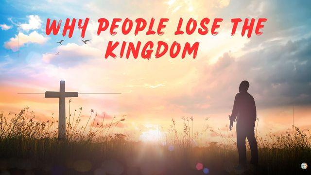 Why People Lose the Kingdom