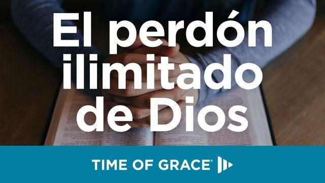 El Perdón Ilimitado De Dios