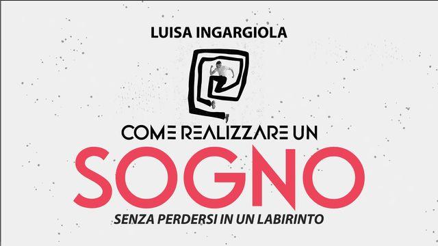 Come Realizzare Un Sogno Senza Perdersi in Un Labirinto