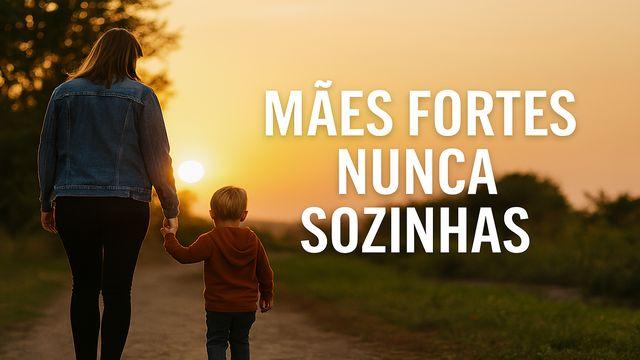 Mães Fortes - Nunca Sozinhas