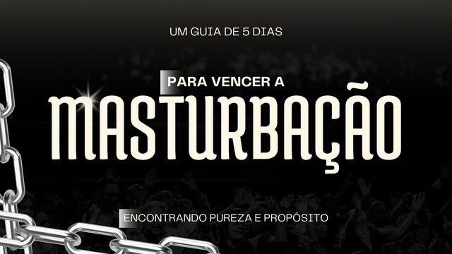 Um Guia de 5 Dias para Vencer a Luta Contra a Masturbação
