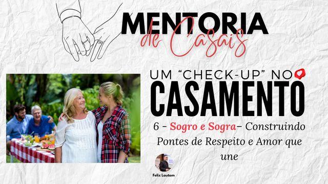 Um Check-up para o Casamento - Sogro e Sogra – Construindo Pontes de Respeito e Amor