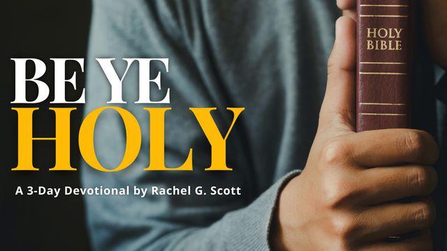 Be Ye Holy: The Holy Spirit's Role in Our Lives