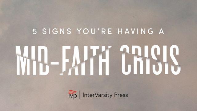 Five Signs You're Having a Mid-Faith Crisis