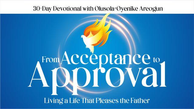 From Acceptance to Approval: Living a Life That Pleases the Father