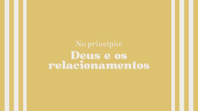 No princípio: Deus e os relacionamentos