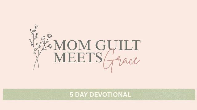 Mom Guilt Meets Grace