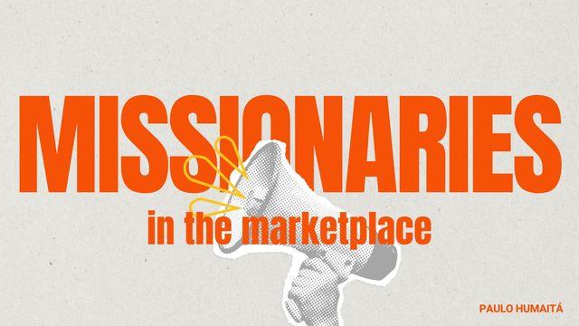 Missionaries in the Marketplace