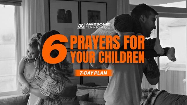 6 Prayers for Your Children
