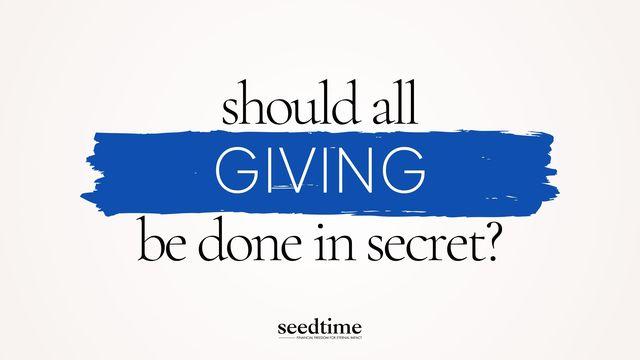 Should All Giving Be Done in Secret?