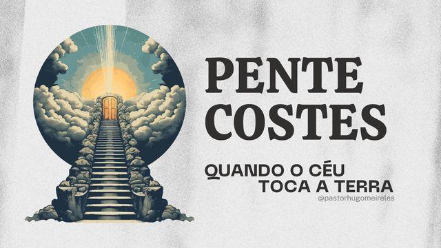 Pentecostes: Quando O Céu Toca a Terra