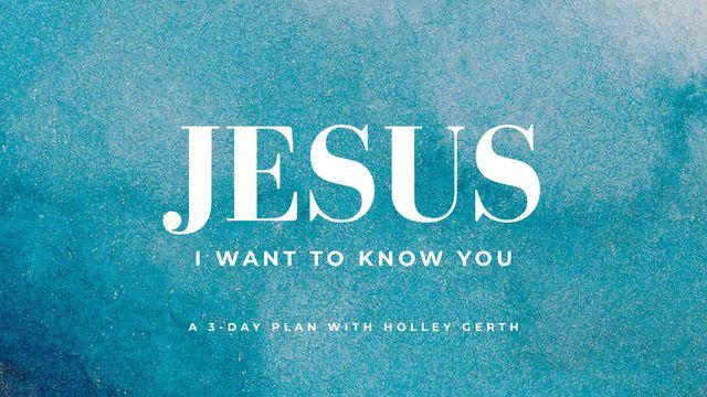 Jesus, I Want to Know You 