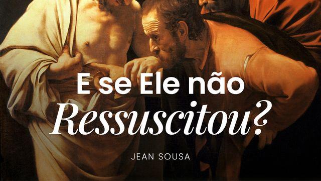 E se Ele não Ressuscitou?