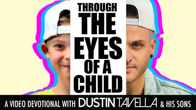Though the Eyes of a Child - a Video Devotional With Dustin Tavella and His Sons