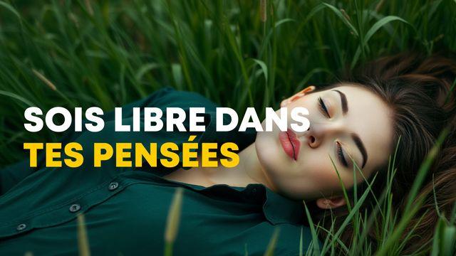 Sois libre dans tes pensées !