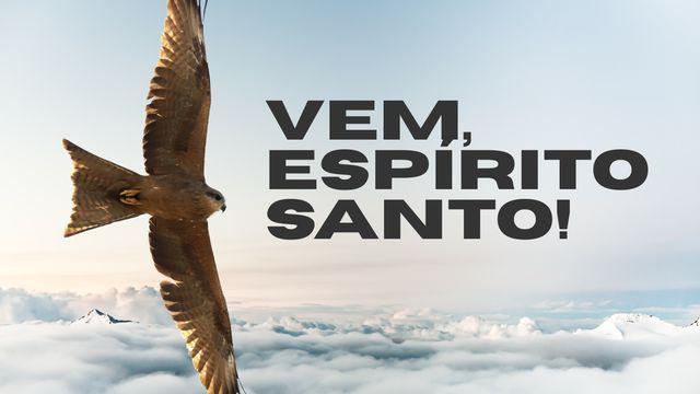 Vem, Espírito Santo!