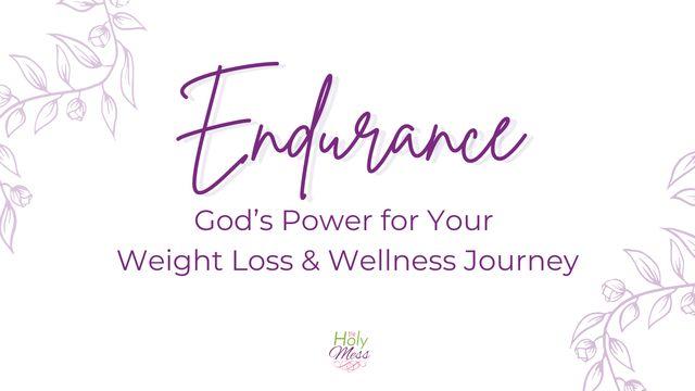 Endurance: God’s Power for Your Weight Loss Journey