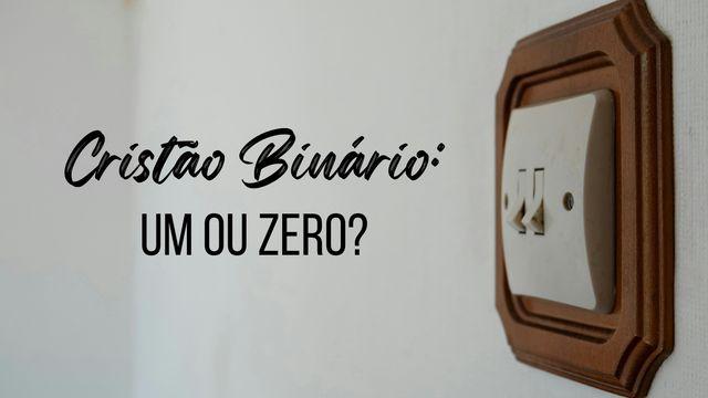 Cristão Binário: Um Ou Zero?