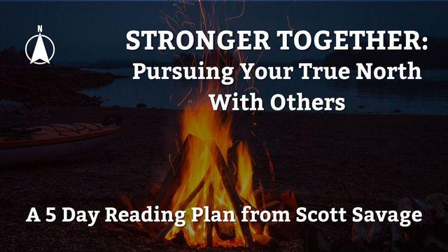Stronger Together: Pursuing Your True North With Others