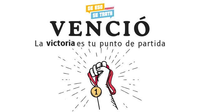 Venció: La Victoria es tu punto de partida