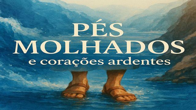 Pés Molhados E Corações Ardentes