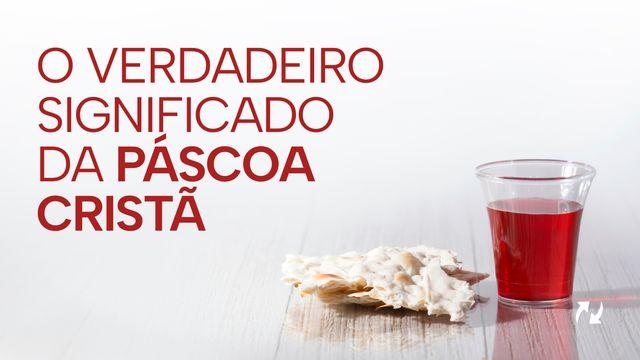 O VERDADEIRO SIGNIFICADO DA PÁSCOA CRISTÃ