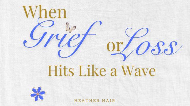 When Grief or Loss Hits Like a Wave