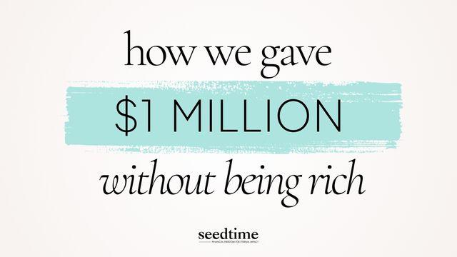 How We Gave $1 Million (Without Being Rich)
