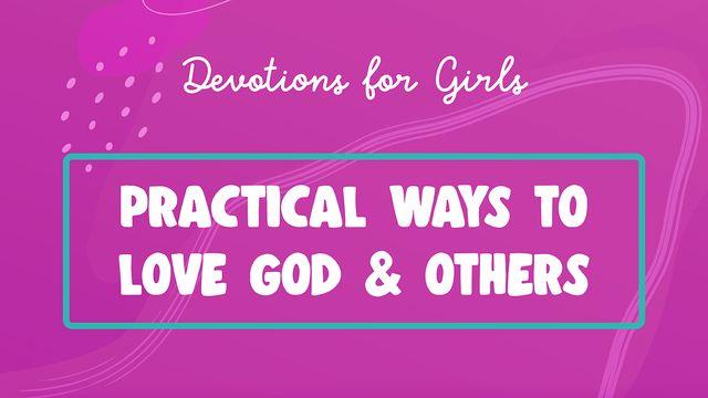 Practical Ways to Love God & Others: Devotions for Girls (I Am Available)
