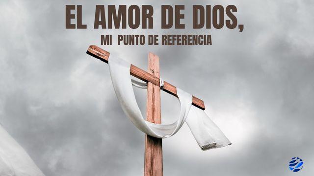 El Amor De Dios, Mi Punto De Referencia