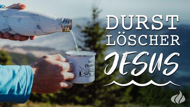 Durstlöscher Jesus