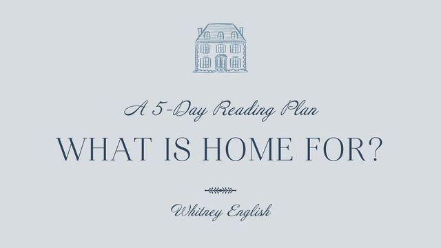 What Is a Home For?
