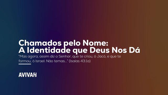 Chamados pelo Nome: A Identidade que Deus Nos Dá