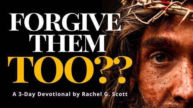 Forgive Them Too??