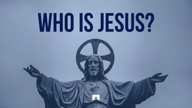 Who Is Jesus?