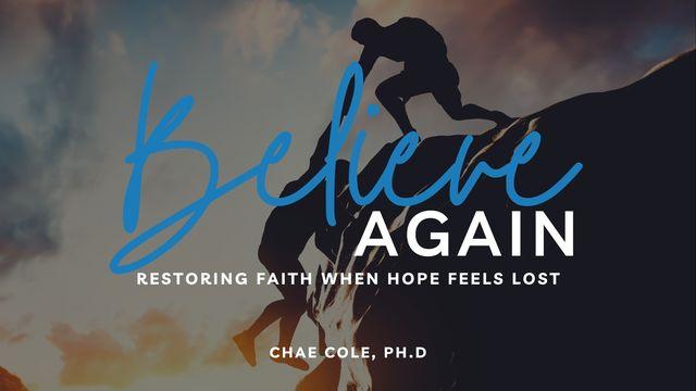 Believe Again: Restoring Faith When Hope Feels Lost